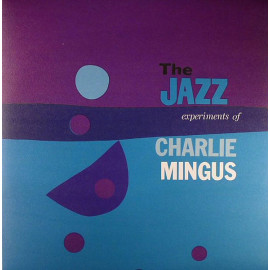 CHARLES MINGUS - THE JAZZ EXPERIMENT OF CHARLES MINGUS 2015 DOL/EU MINT (0889397284718)