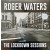 ROGER WATERS - THE LOCKDOWN SESSIONS 2023 (19658788891) LEGACY/EU MINT (0196587888916)