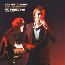 LEE BRILLEAUX - ROCK ‘N’ ROLL GENTLEMAN - 11 RECORDINGS WITH DR. FEELGOOD 1975-1993 (0190295773885) WARNER/EU MINT (0190295773885)