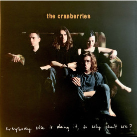 CRANBERRIES - EVERYBODY ELSE IS DOING IT, SO WHY CAN"T WE? 1993/2018 (6750577) ISLAND/EU MINT (0602567505778)