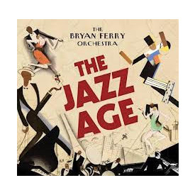 BRYAN FERRY ORCHESTRA - THE JAZZ AGE 2012 (53800759 2) BMG/SONY MUSIC/EU MINT (4050538007626)