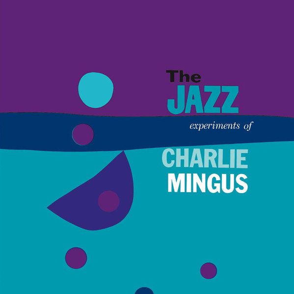 CHARLES MINGUS - THE JAZZ EXPERIMENT OF 1956/2015 (DOL847H, 180 gm.) DOL/EU MINT (0889397284718)